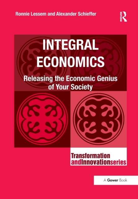 Integral Economics : Releasing the Economic Genius of Your Society, Paperback / softback Book