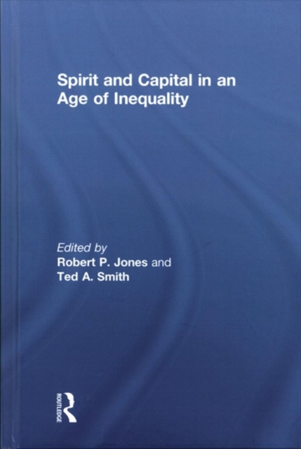 Spirit and Capital in an Age of Inequality, Hardback Book
