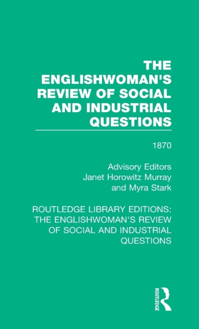 The Englishwoman's Review of Social and Industrial Questions : 1870, Hardback Book