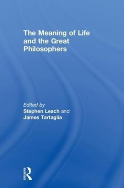 The Meaning of Life and the Great Philosophers, Hardback Book