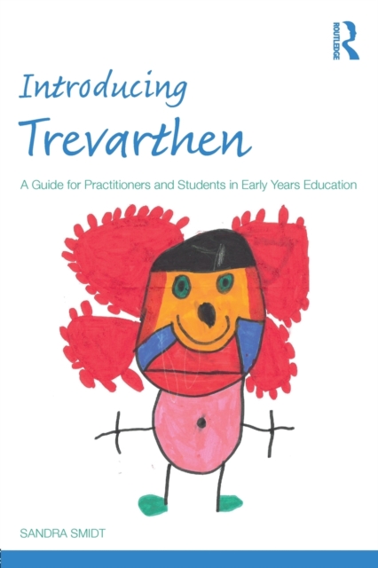 Introducing Trevarthen : A Guide for Practitioners and Students in Early Years Education, Paperback / softback Book