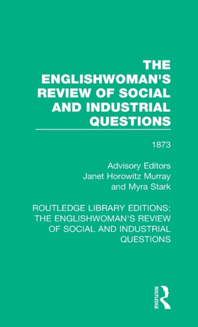 The Englishwoman's Review of Social and Industrial Questions : 1873, Hardback Book