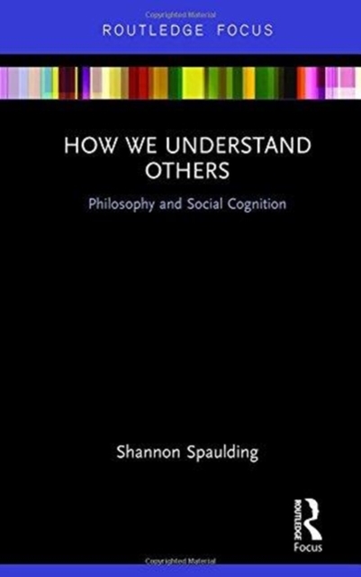 How We Understand Others : Philosophy and Social Cognition, Hardback Book
