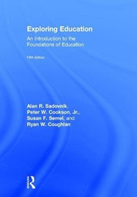 Exploring Education : An Introduction to the Foundations of Education, Hardback Book