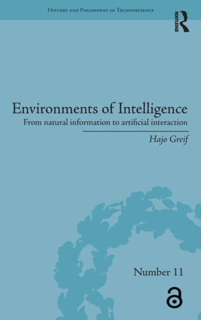 Environments of Intelligence : From natural information to artificial interaction, Hardback Book