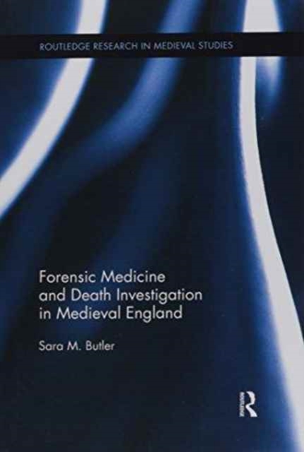 Forensic Medicine and Death Investigation in Medieval England, Paperback / softback Book