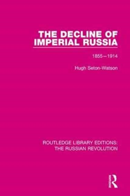 The Decline of Imperial Russia : 1855-1914, Hardback Book