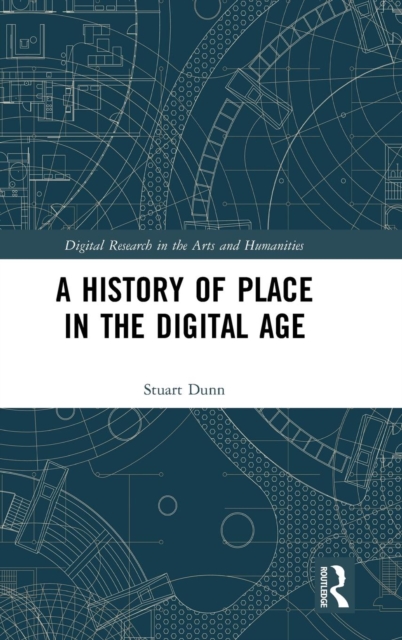 A History of Place in the Digital Age, Hardback Book
