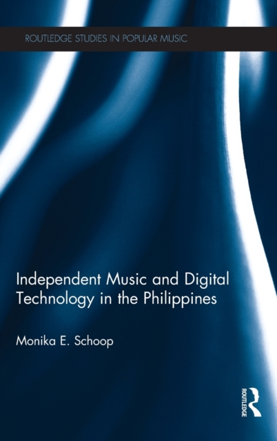 Independent Music and Digital Technology in the Philippines, Hardback Book