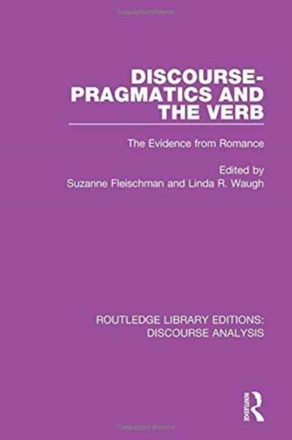 Discourse Pragmatics and the Verb : The Evidence from Romance, Hardback Book