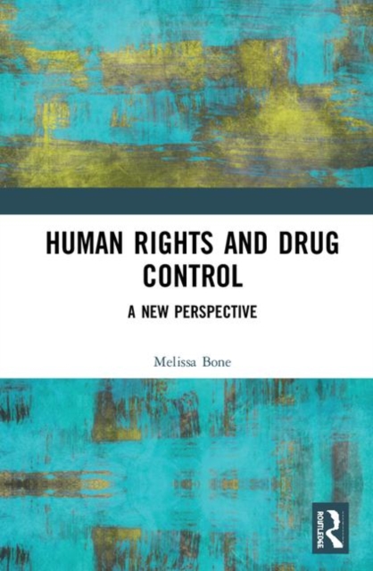 Human Rights and Drug Control : A New Perspective, Hardback Book
