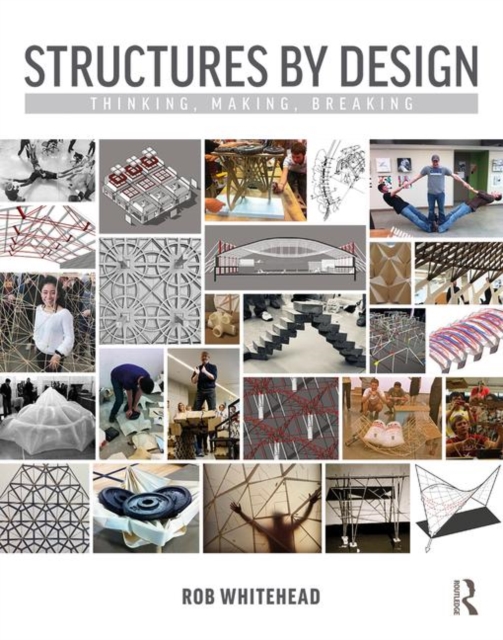 Structures by Design : Thinking, Making, Breaking, Paperback / softback Book