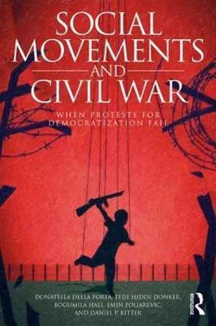 Social Movements and Civil War : When Protests for Democratization Fail, Paperback / softback Book