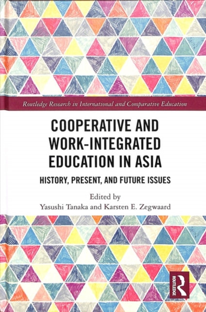Cooperative and Work-Integrated Education in Asia : History, Present and Future Issues, Hardback Book