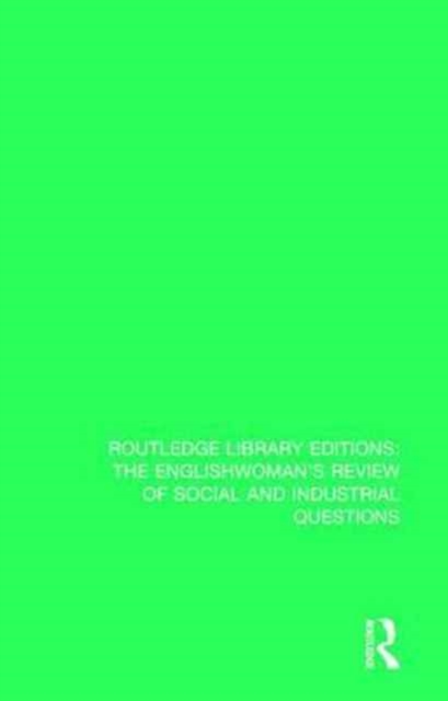 The Englishwoman's Review of Social and Industrial Questions : 1889, Hardback Book