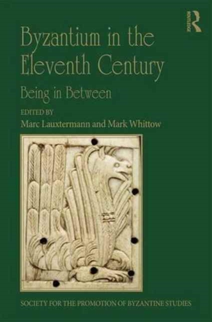 Byzantium in the Eleventh Century : Being in Between, Hardback Book