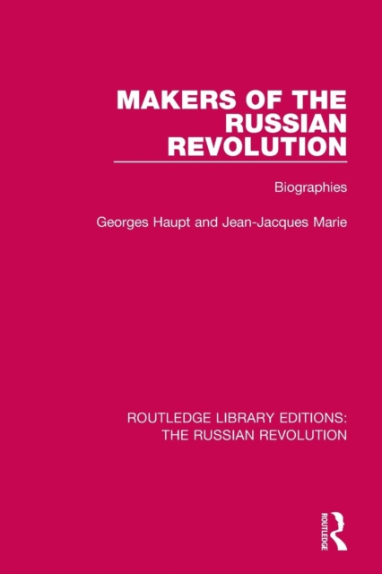 Makers of the Russian Revolution : Biographies, Paperback / softback Book