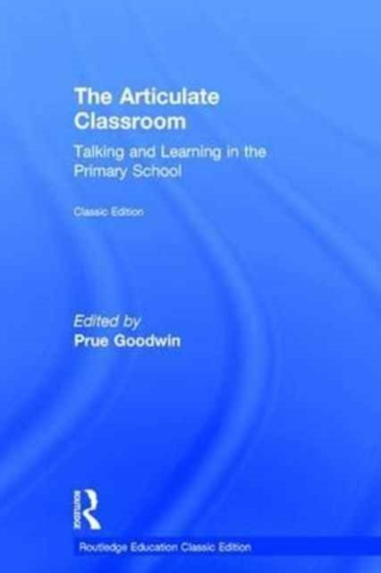 The Articulate Classroom : Talking and Learning in the Primary School, Hardback Book
