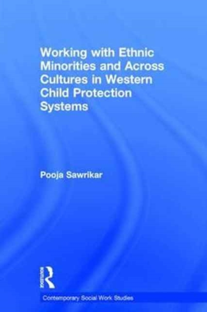 Working with Ethnic Minorities and Across Cultures in Western Child Protection Systems, Hardback Book