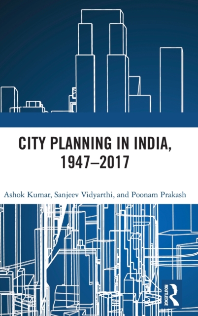 City Planning in India, 1947–2017, Hardback Book