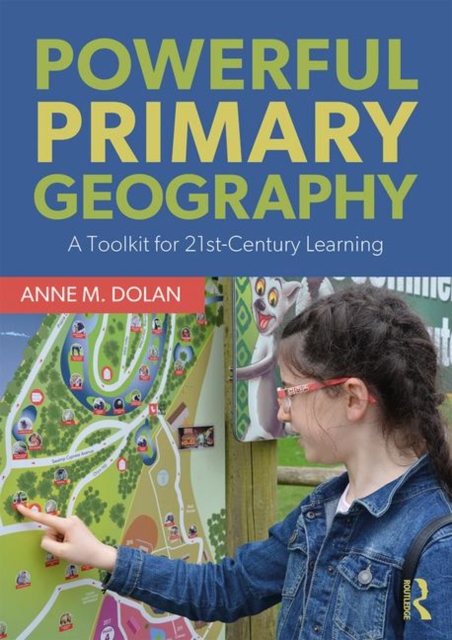 Powerful Primary Geography : A Toolkit for 21st-Century Learning, Paperback / softback Book