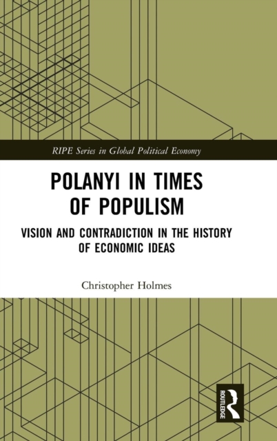 Polanyi in times of populism : Vision and contradiction in the history of economic ideas, Hardback Book