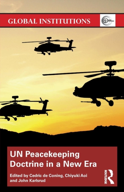 UN Peacekeeping Doctrine in a New Era : Adapting to Stabilisation, Protection and New Threats, Paperback / softback Book