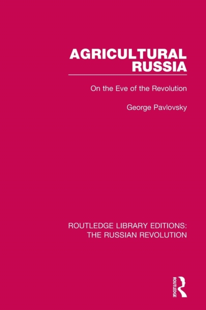 Agricultural Russia : On the Eve of the Revolution, Paperback / softback Book