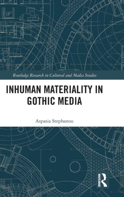 Inhuman Materiality in Gothic Media, Hardback Book
