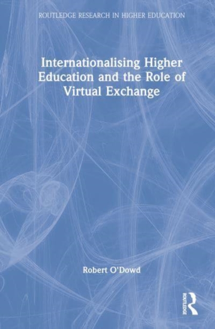 Internationalising Higher Education and the Role of Virtual Exchange, Hardback Book
