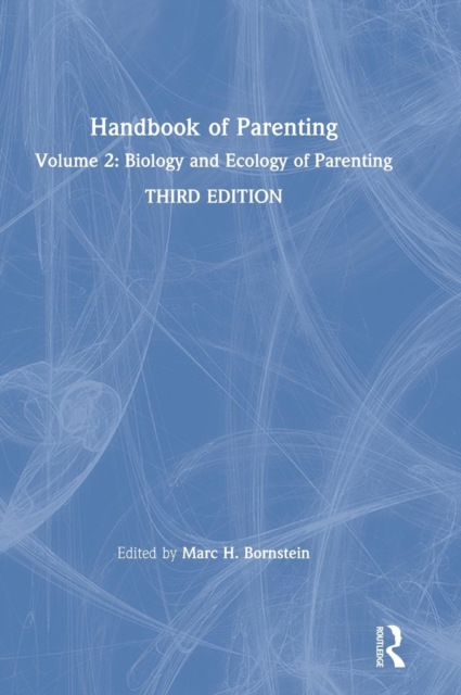Handbook of Parenting : Volume 2: Biology and Ecology of Parenting, Third Edition, Hardback Book