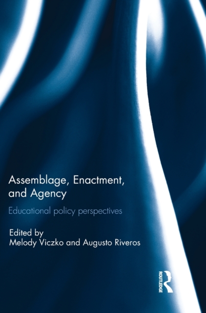 Assemblage, Enactment, and Agency : Educational policy perspectives, Hardback Book