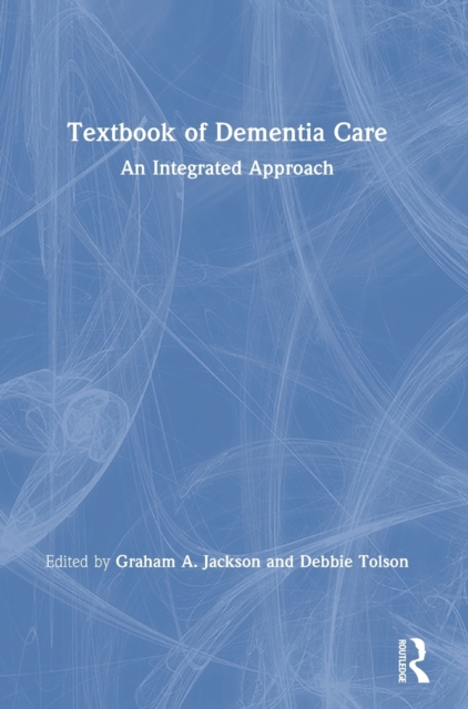 Textbook of Dementia Care : An Integrated Approach, Hardback Book