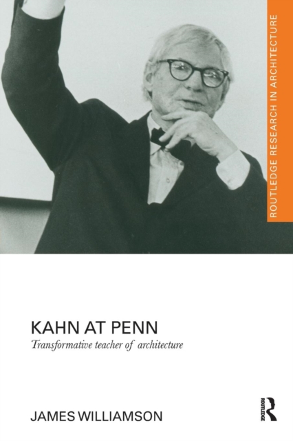 Kahn at Penn : Transformative Teacher of Architecture, Paperback / softback Book
