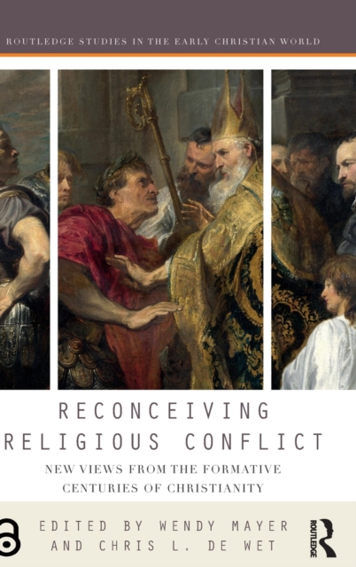 Reconceiving Religious Conflict : New Views from the Formative Centuries of Christianity, Hardback Book