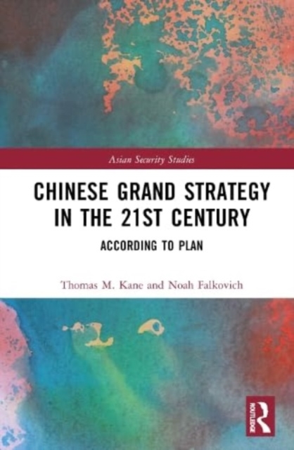 Chinese Grand Strategy in the 21st Century : According to Plan?, Hardback Book