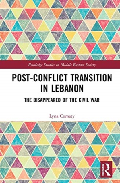 Post-Conflict Transition in Lebanon : The Disappeared of the Civil War, Hardback Book