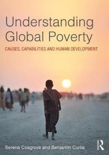 Understanding Global Poverty : Causes, Capabilities and Human Development, Paperback / softback Book