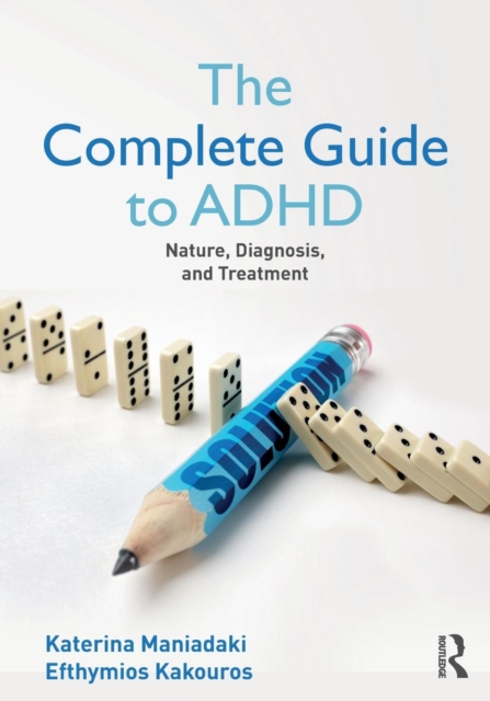 The Complete Guide to ADHD : Nature, Diagnosis, and Treatment, Paperback / softback Book