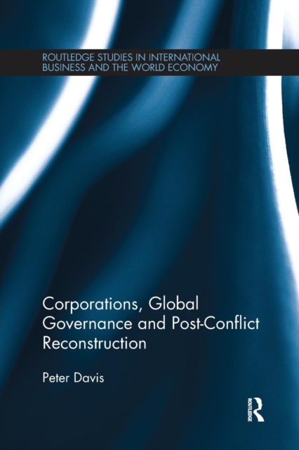 Corporations, Global Governance and Post-Conflict Reconstruction, Paperback / softback Book