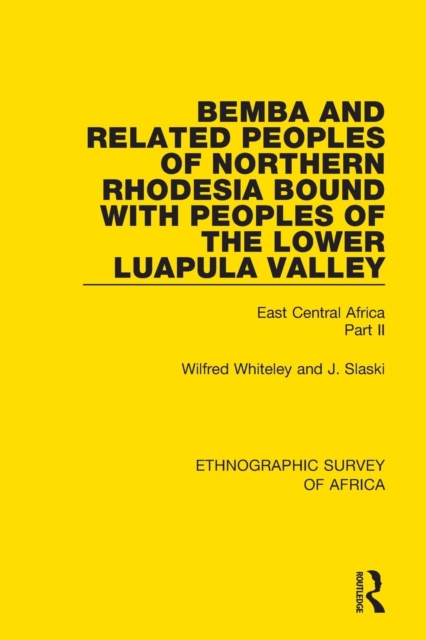 Bemba and Related Peoples of Northern Rhodesia bound with Peoples of the Lower Luapula Valley : East Central Africa Part II, Paperback / softback Book