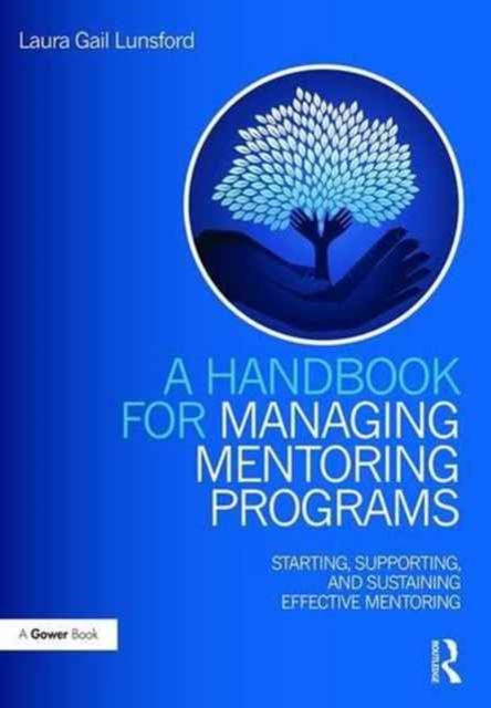 A Handbook for Managing Mentoring Programs : Starting, Supporting and Sustaining, Paperback / softback Book