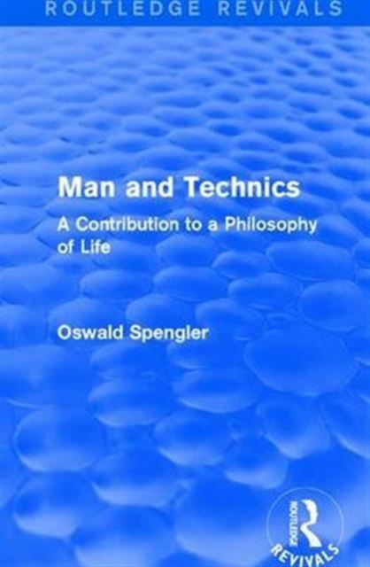 Routledge Revivals: Man and Technics (1932) : A Contribution to a Philosophy of Life, Hardback Book