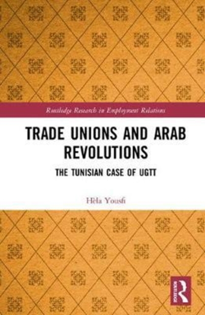 Trade Unions and Arab Revolutions : The Tunisian Case of UGTT, Hardback Book