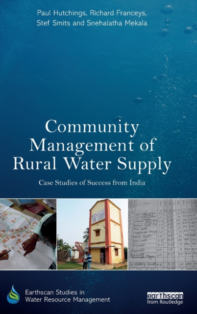 Community Management of Rural Water Supply : Case Studies of Success from India, Hardback Book