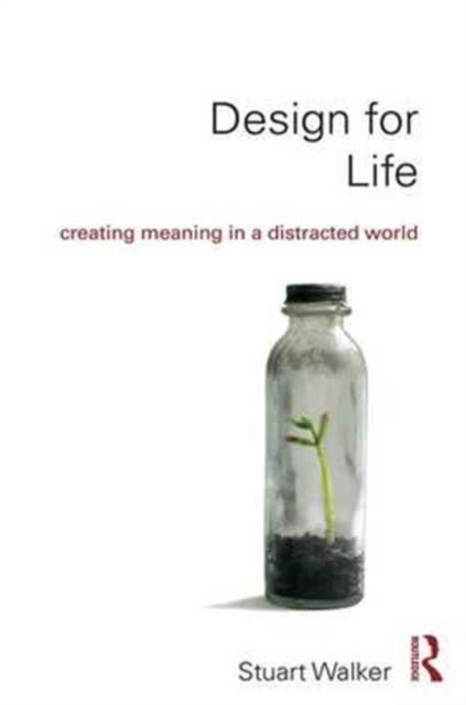 Design for Life : Creating Meaning in a Distracted World, Hardback Book