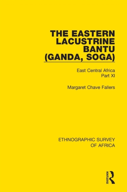 The Eastern Lacustrine Bantu (Ganda, Soga) : East Central Africa Part XI, Paperback / softback Book