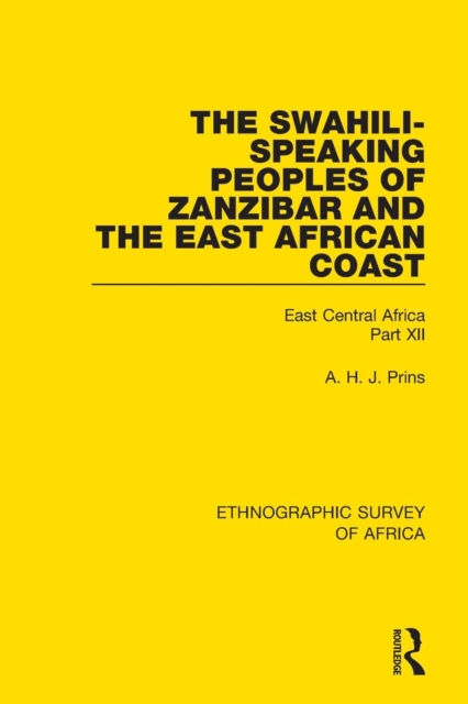 The Swahili-Speaking Peoples of Zanzibar and the East African Coast (Arabs, Shirazi and Swahili) : East Central Africa Part XII, Paperback / softback Book
