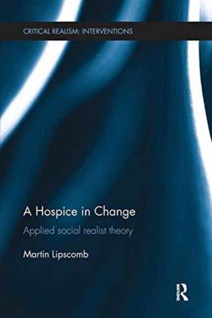 A Hospice in Change : Applied Social Realist Theory, Paperback / softback Book