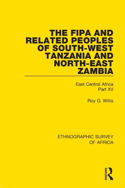 The Fipa and Related Peoples of South-West Tanzania and North-East Zambia : East Central Africa Part XV, Paperback / softback Book